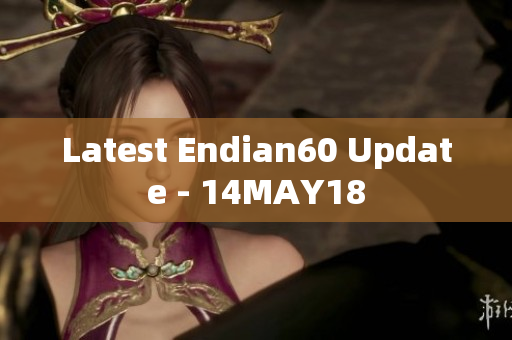 Latest Endian60 Update - 14MAY18